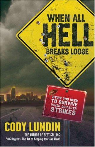 When All Hell Breaks Loose_ Stuff You Need to Survive When Disaster Strikes 14527 - cover.jpg