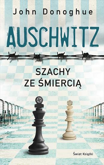 John.Donoghue-Auschwitz.Szachy.ze.smiercia_2020.eBook.PL.epub.mobi.pdf.azw3-prot - cover.jpg