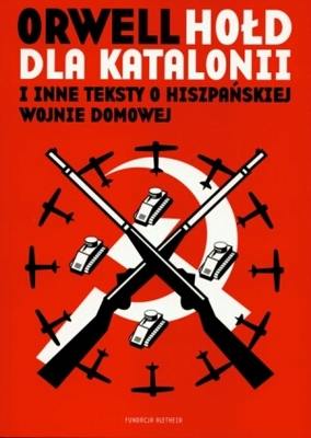 George Orwell - George Orwell - W hołdzie Katalonii i inne teksty o hiszpańskiej wojnie domowej 1990.jpg