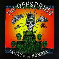 Offspring - Ixnay On The Hombre - AlbumArt_5FFFE74B-4649-4986-8E3C-F62752DDC25D_Large.jpg