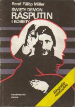 Biografie, pamiętniki, wspomnienia - Miller_Fulop_Rene_-_Święty_demon_Rasputin_i_kobiety.jpg